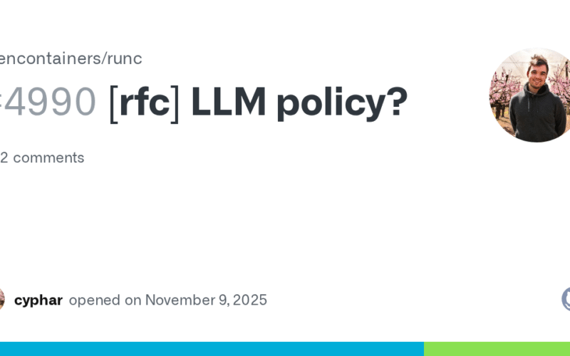 [rfc] LLM policy? · Issue #4990 · opencontainers/runc · GitHub