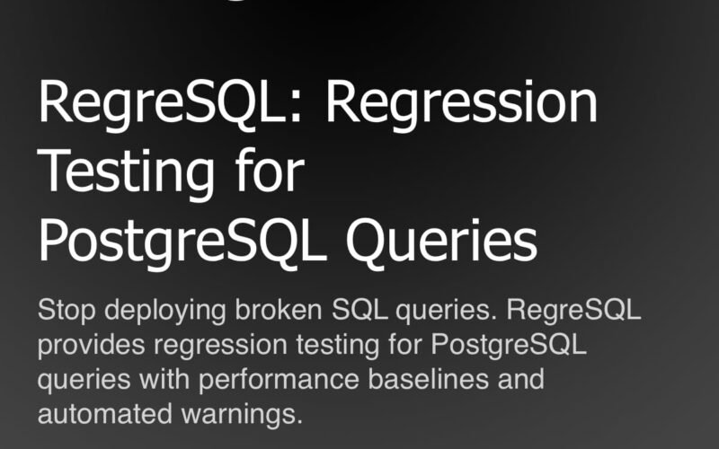 RegreSQL: Regression Testing for PostgreSQL Queries