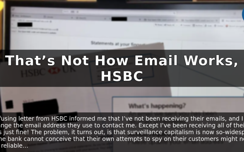 That’s Not How Email Works, HSBC – Dan Q
