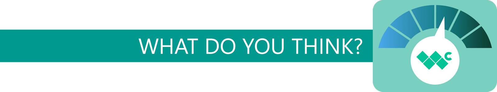 A banner that says "what do you think?" and shows a dial pointing to a spot on a gradient.