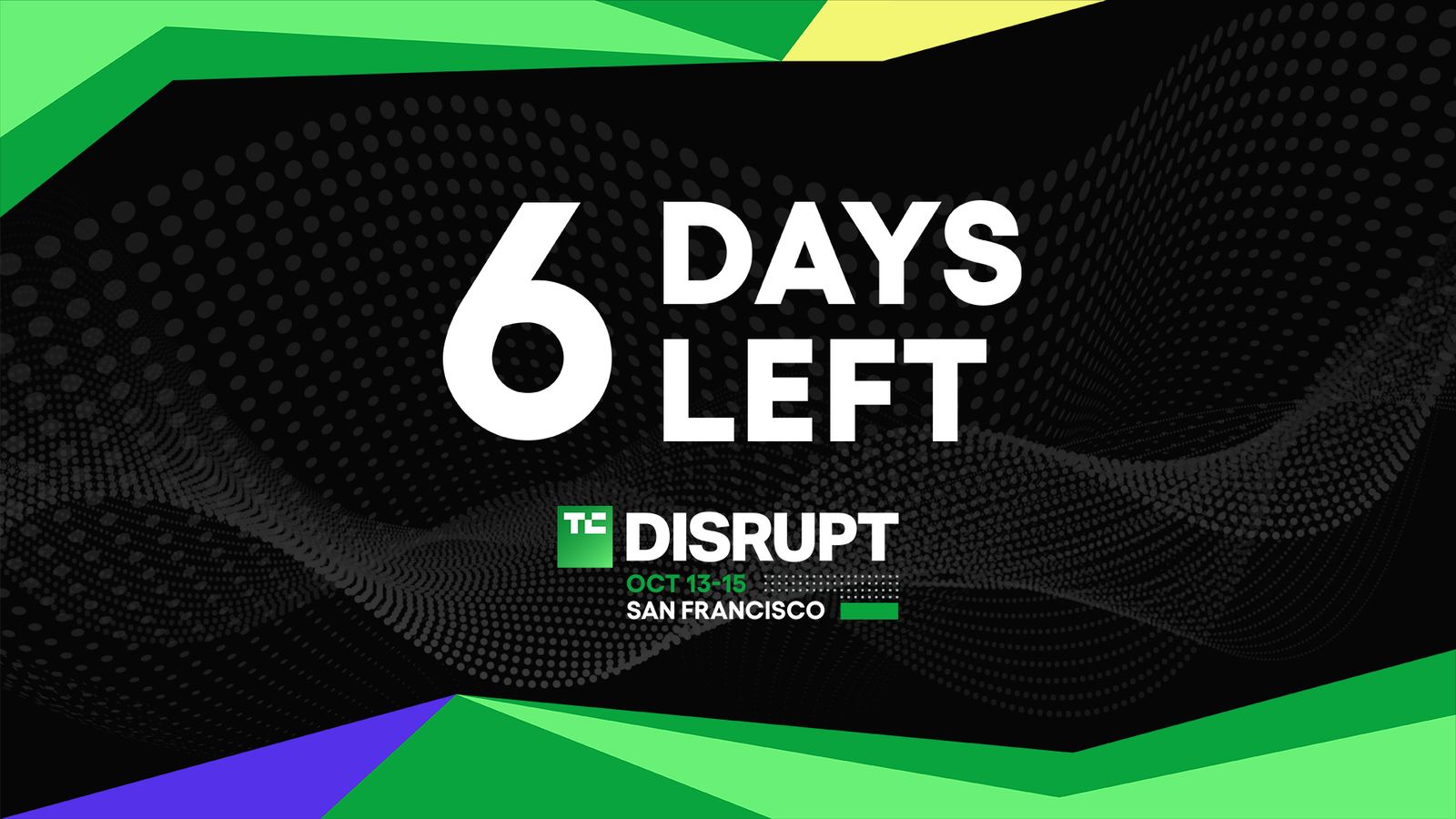 TechCrunch Disrupt 2026 6 days left
