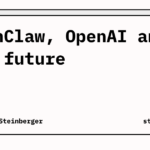 OpenClaw, OpenAI and the future