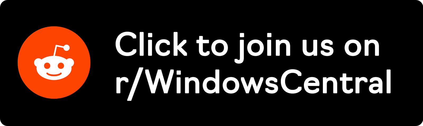 Click to join us on r/WindowsCentral
