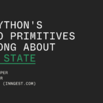 What Python’s asyncio primitives get wrong about shared state