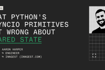 What Python’s asyncio primitives get wrong about shared state