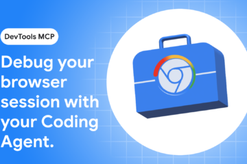 Let your Coding Agent debug your browser session with Chrome DevTools MCP  |  Blog  |  Chrome for Developers