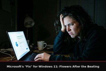 Microsoft’s “Fix” for Windows 11: Flowers After the Beating